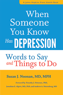 When Someone You Know Has Depression by Susan J. Noonan ’75