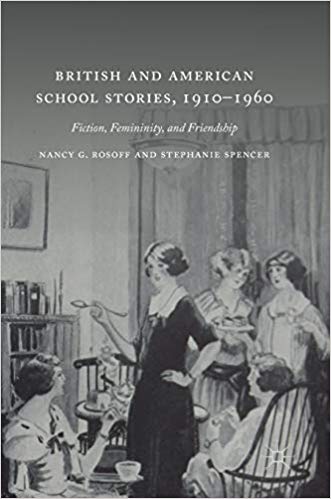 Cover of British and American School Stories, 1910–1960: Fiction, Femininity, and Friendship